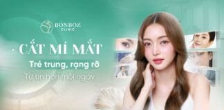 Kiến thức chuyên sâu về 4 phương pháp cắt mí mắt trong phẫu thuật thẩm mỹ Cắt mí mắt BONBOZ