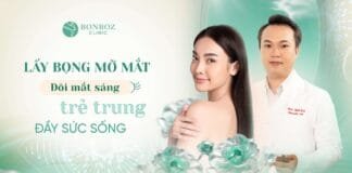 Lấy bọng mỡ mắt: Đôi mắt sáng, trẻ trung, đầy sức sống