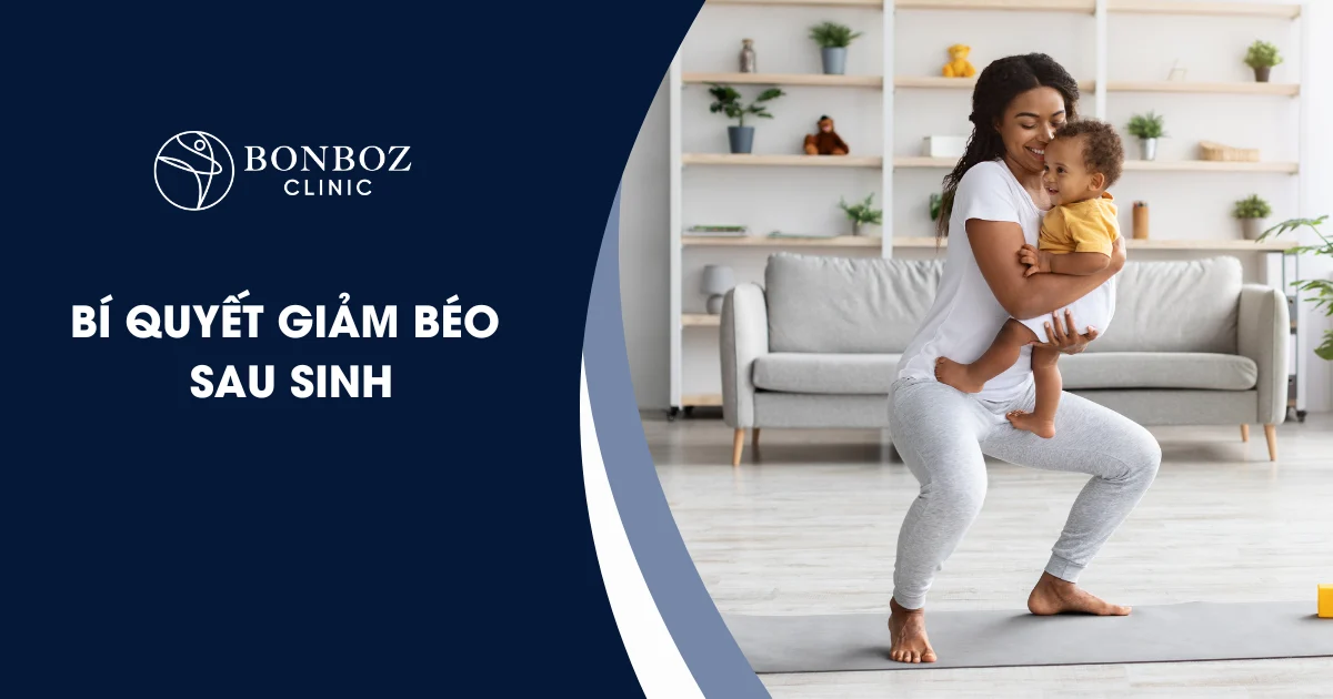 Bí quyết giảm béo sau sinh: Lấy lại vòng eo thon gọn an toàn