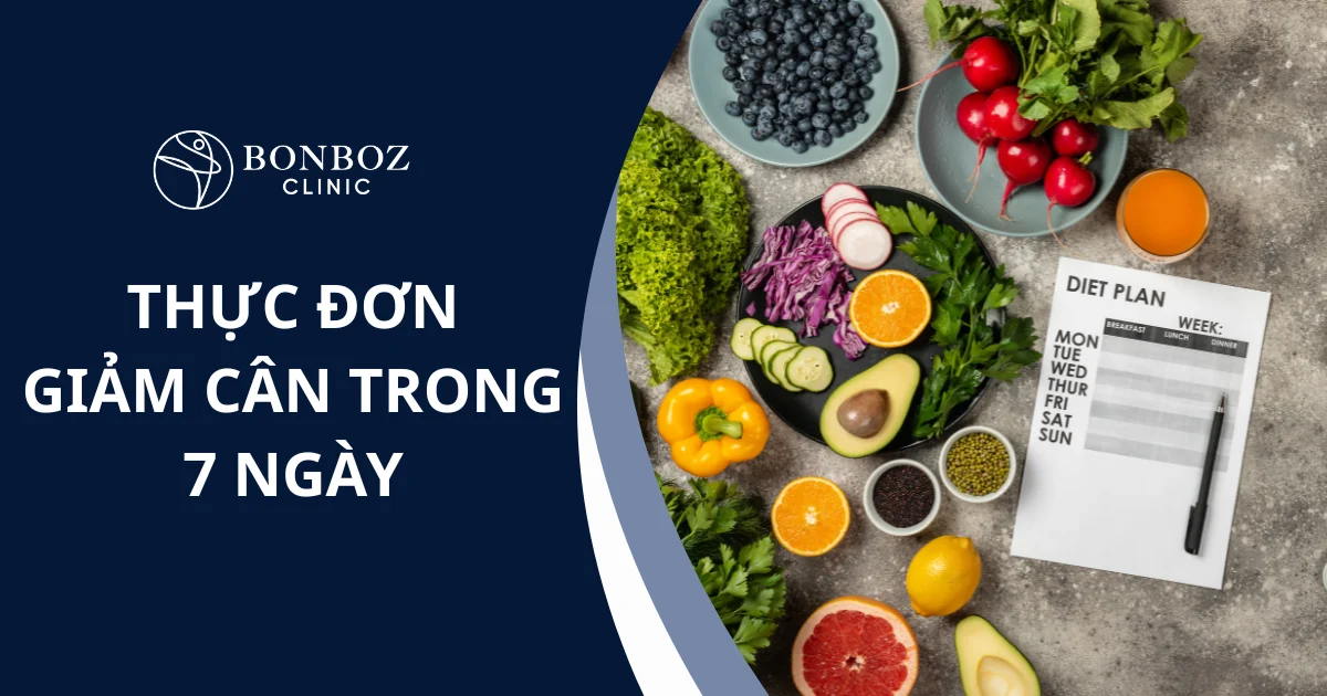 Thực đơn giảm cân trong 7 ngày: Chế độ ăn kiêng lành mạnh và hiệu quả